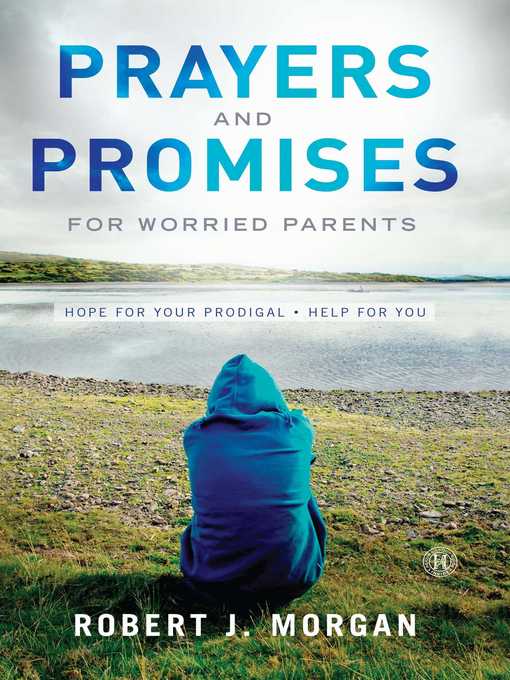 Title details for Prayers and Promises for Worried Parents by Robert  J. Morgan - Available